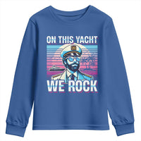 Yacht Rock Party Youth Sweatshirt On This Yacht We Rock Boating