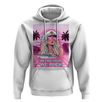 Yacht Rock Party Hoodie On This Yacht We Rock Boating Lady Captain