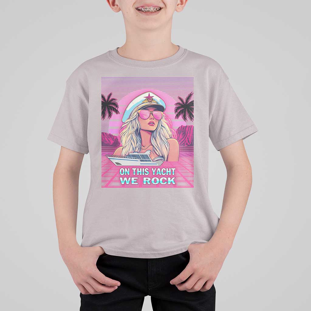 Yacht Rock Party T Shirt For Kid On This Yacht We Rock Boating Lady Captain