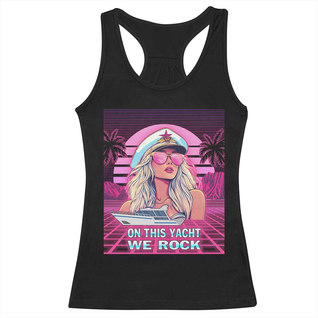 Yacht Rock Party Racerback Tank Top On This Yacht We Rock Boating Lady Captain