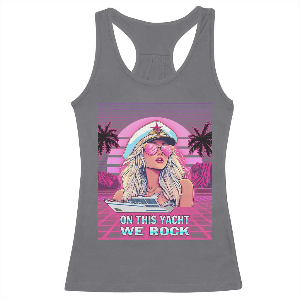 Yacht Rock Party Racerback Tank Top On This Yacht We Rock Boating Lady Captain