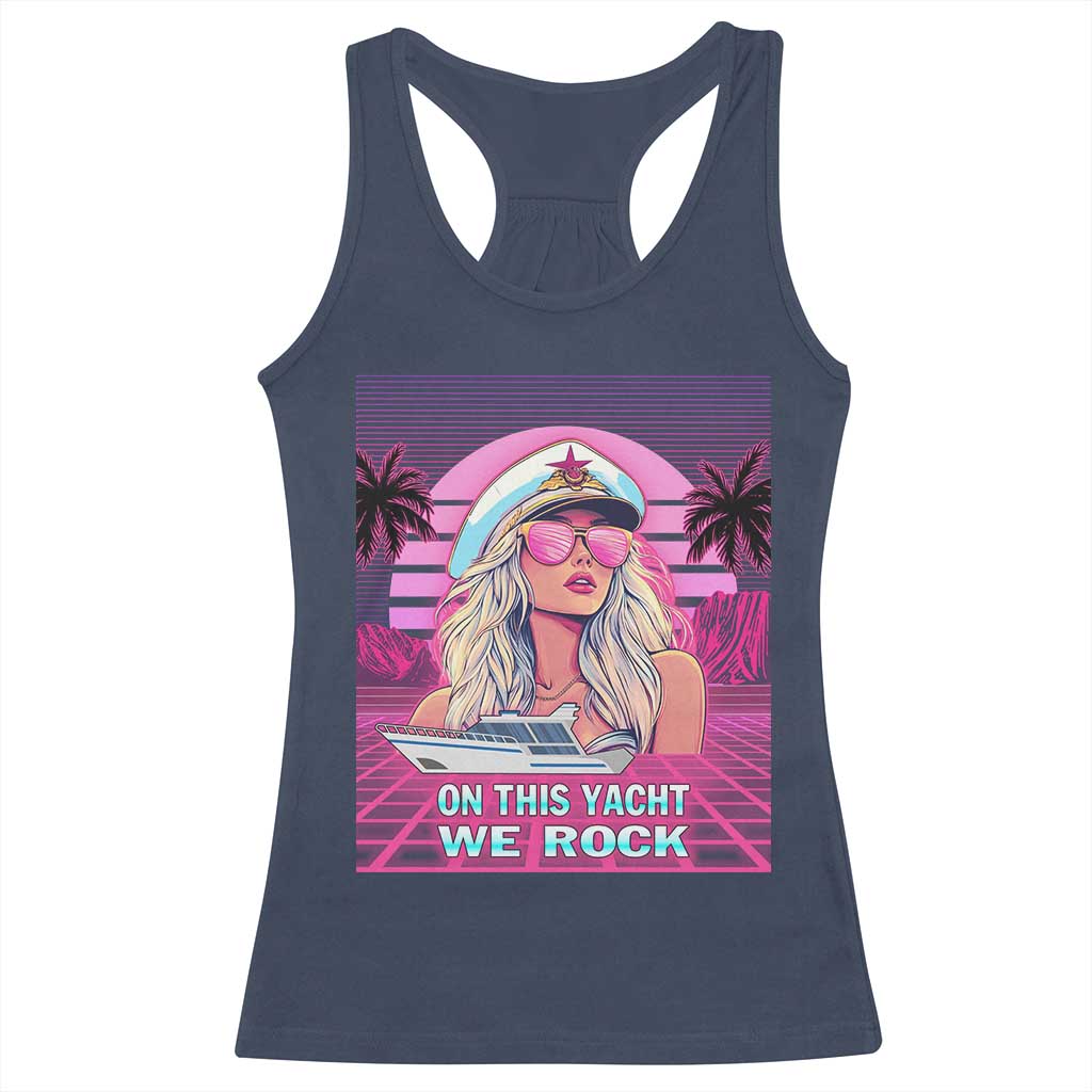 Yacht Rock Party Racerback Tank Top On This Yacht We Rock Boating Lady Captain