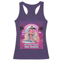 Yacht Rock Party Racerback Tank Top On This Yacht We Rock Boating Lady Captain