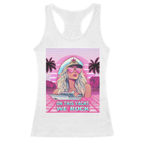 Yacht Rock Party Racerback Tank Top On This Yacht We Rock Boating Lady Captain