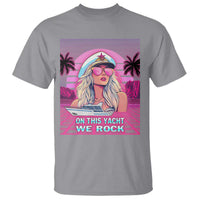 Yacht Rock Party T Shirt On This Yacht We Rock Boating Lady Captain
