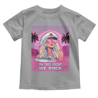 Yacht Rock Party Toddler T Shirt On This Yacht We Rock Boating Lady Captain