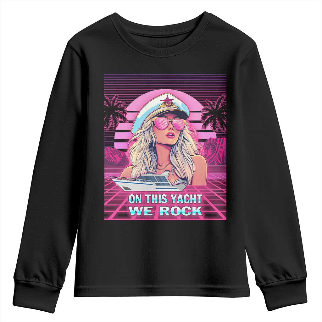 Yacht Rock Party Youth Sweatshirt On This Yacht We Rock Boating Lady Captain