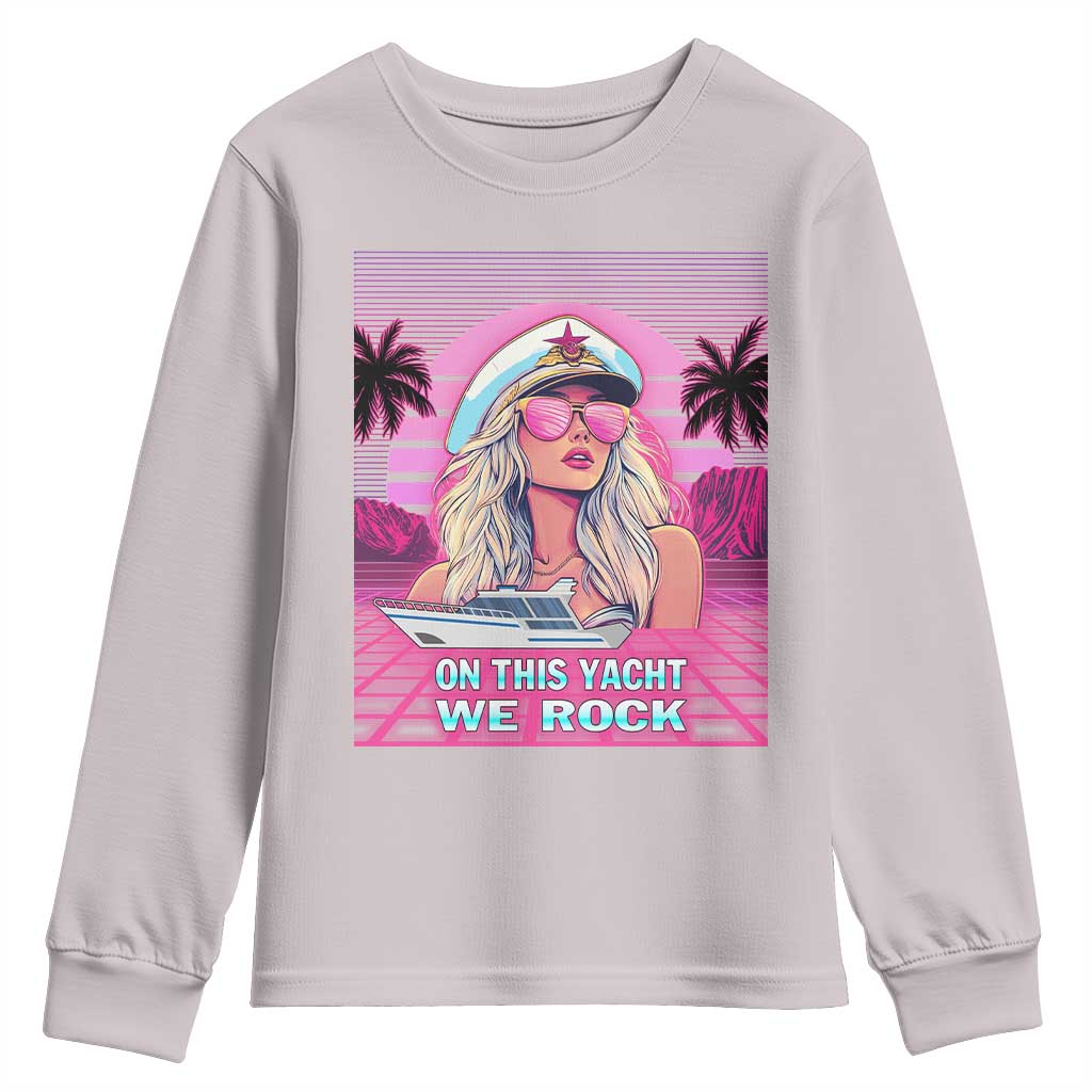 Yacht Rock Party Youth Sweatshirt On This Yacht We Rock Boating Lady Captain