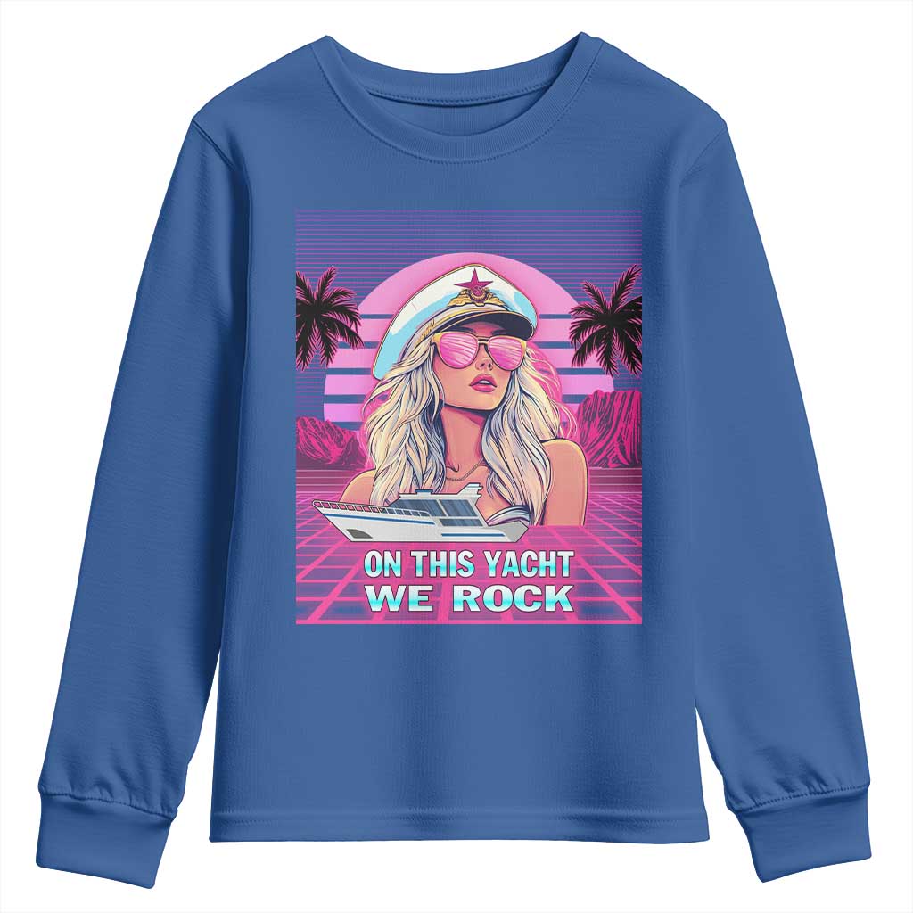 Yacht Rock Party Youth Sweatshirt On This Yacht We Rock Boating Lady Captain