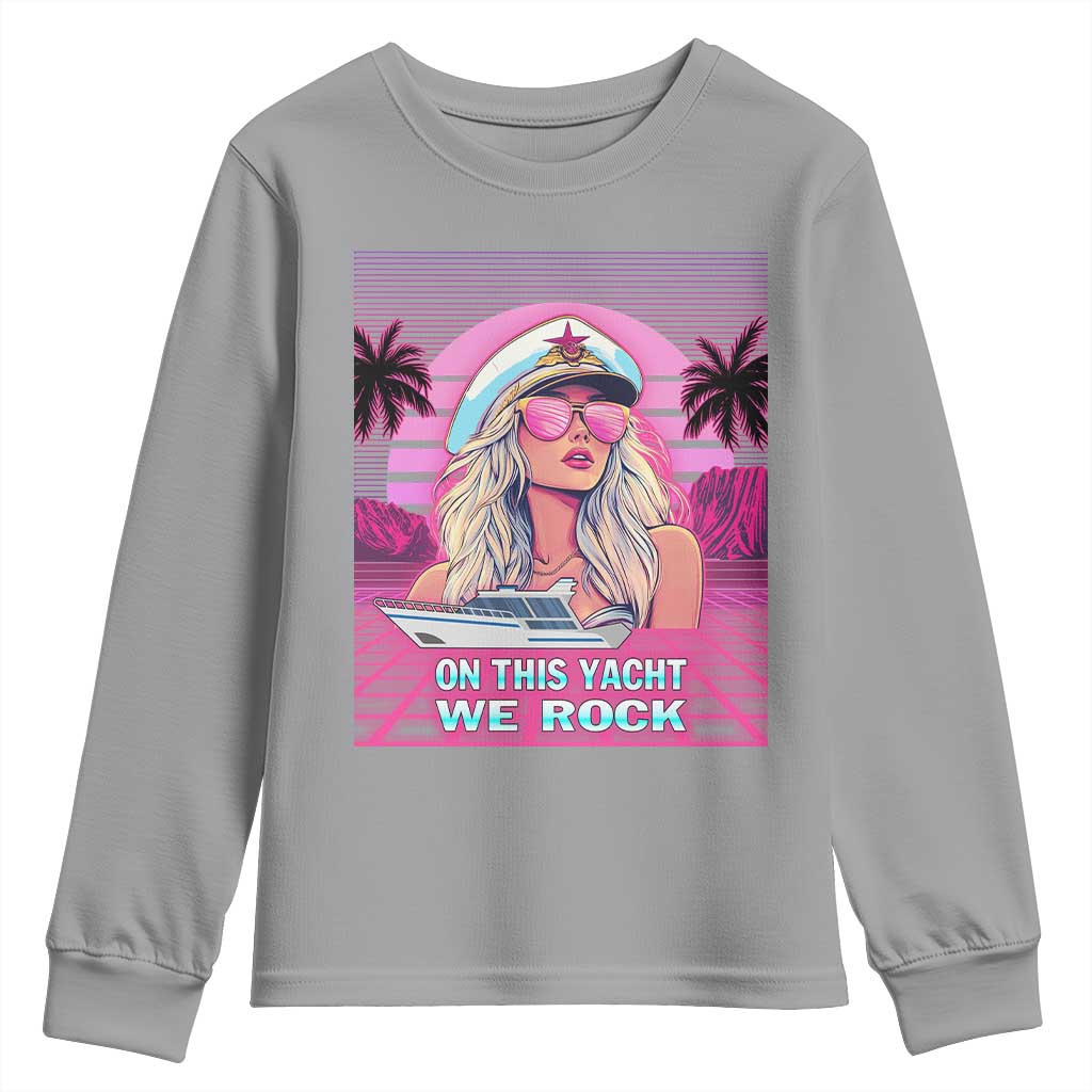 Yacht Rock Party Youth Sweatshirt On This Yacht We Rock Boating Lady Captain
