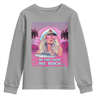 Yacht Rock Party Youth Sweatshirt On This Yacht We Rock Boating Lady Captain