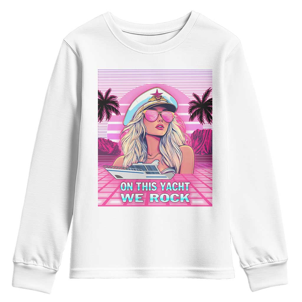 Yacht Rock Party Youth Sweatshirt On This Yacht We Rock Boating Lady Captain