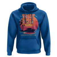 Yacht Rock Party Hoodie Boat Drinking Maritime Is Party Time