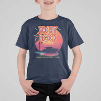 Yacht Rock Party T Shirt For Kid Boat Drinking Maritime Is Party Time