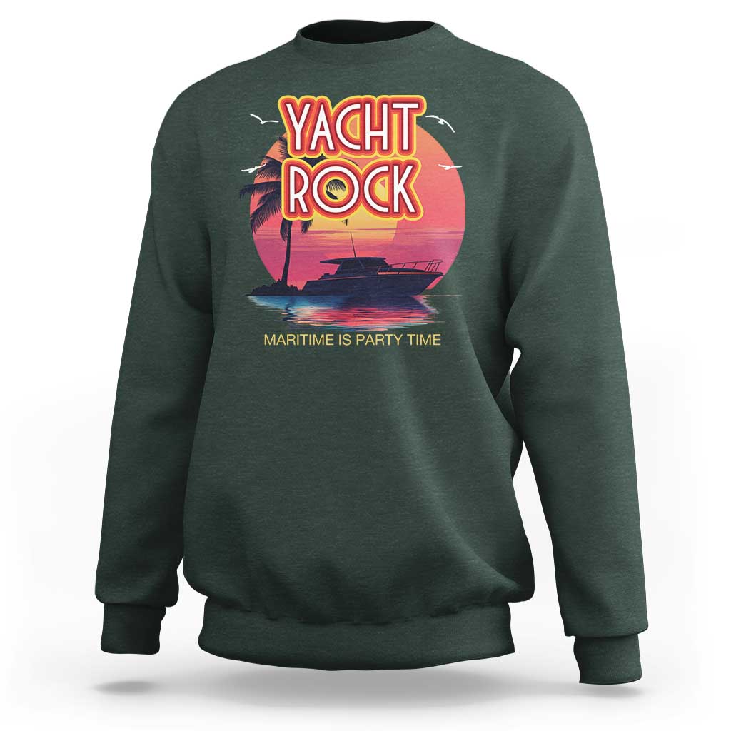 Yacht Rock Party Sweatshirt Boat Drinking Maritime Is Party Time