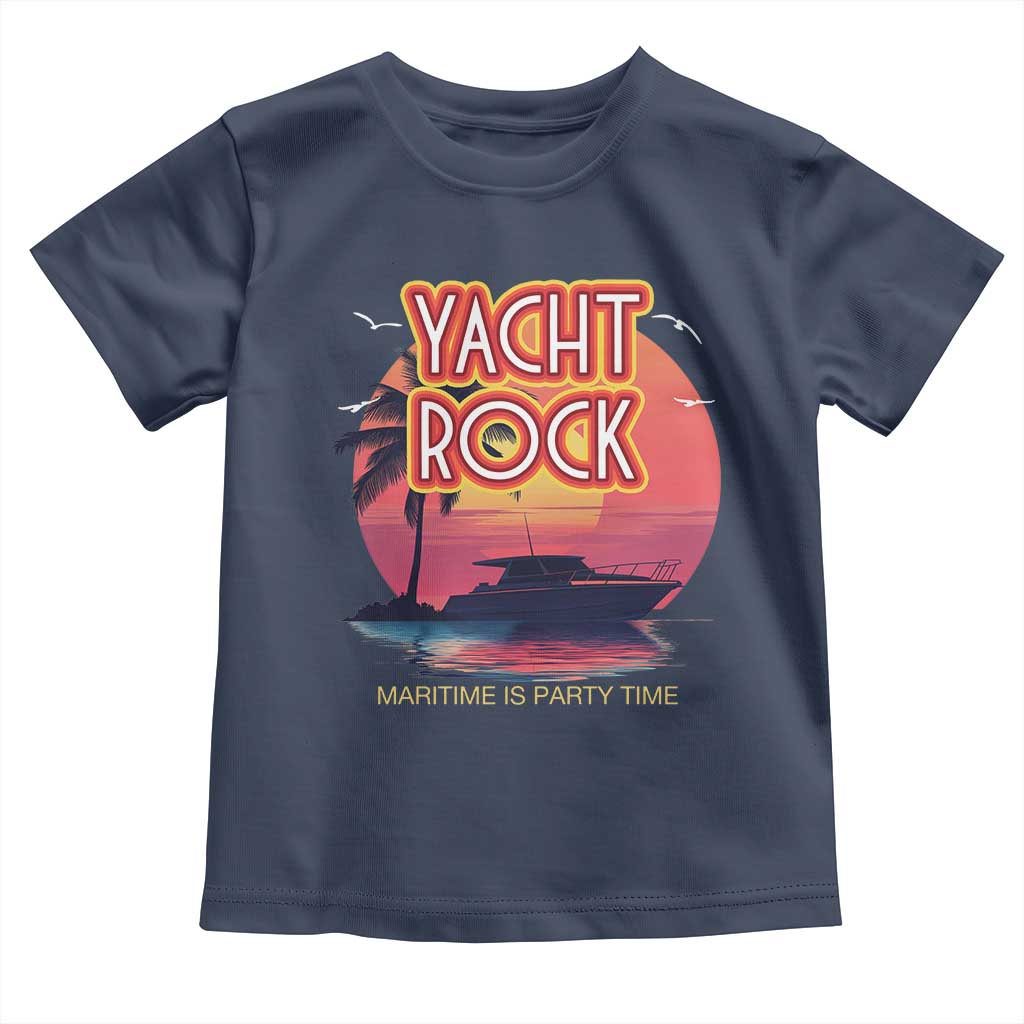 Yacht Rock Party Toddler T Shirt Boat Drinking Maritime Is Party Time