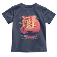 Yacht Rock Party Toddler T Shirt Boat Drinking Maritime Is Party Time