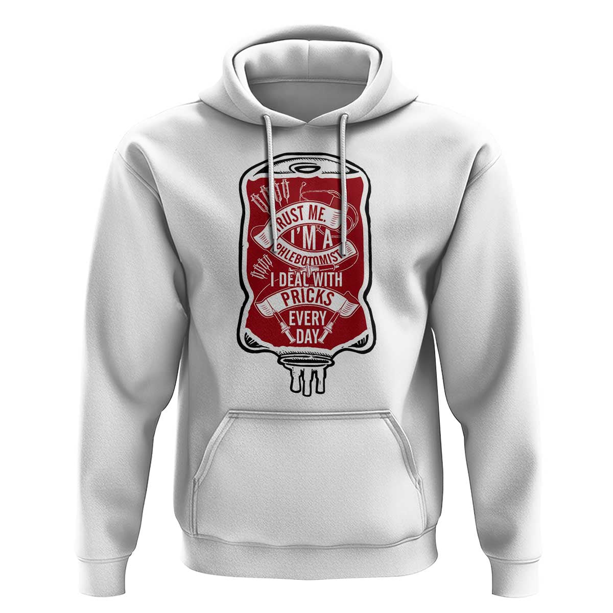 Phlebotomist Hoodie Trust Me I'm A Phlebotomist I Deal With Pricks Every Day