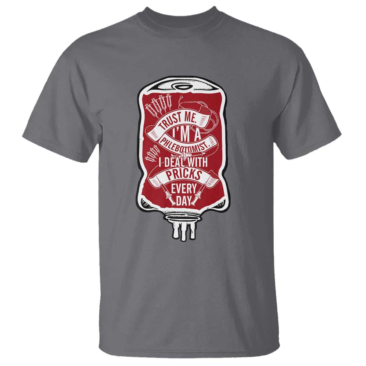 Phlebotomist T Shirt Trust Me I'm A Phlebotomist I Deal With Pricks Every Day - Wonder Print Shop
