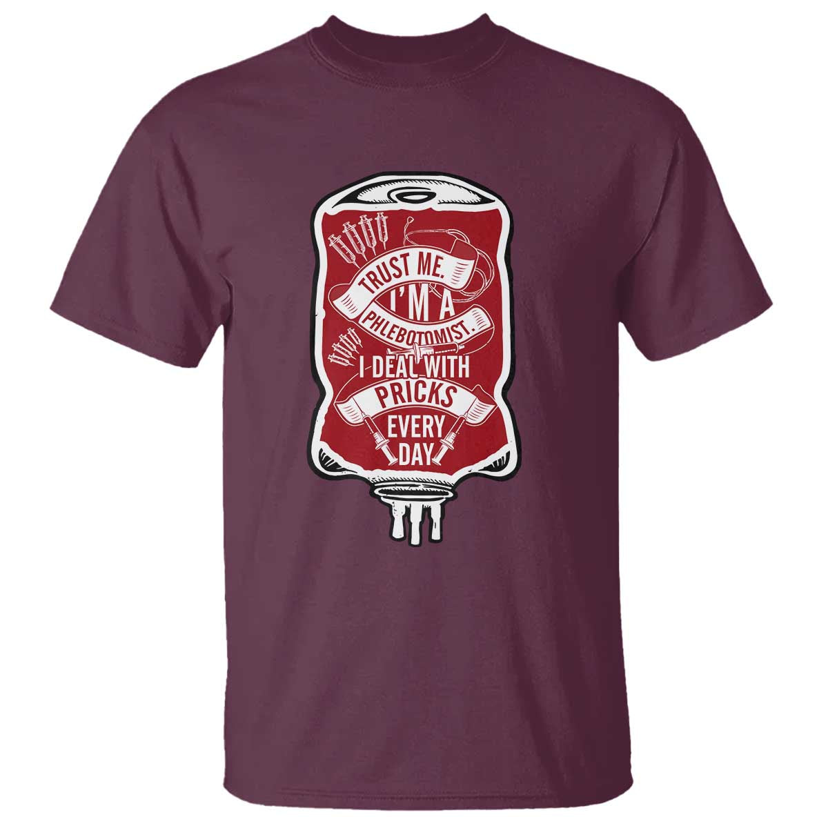 Phlebotomist T Shirt Trust Me I'm A Phlebotomist I Deal With Pricks Every Day - Wonder Print Shop
