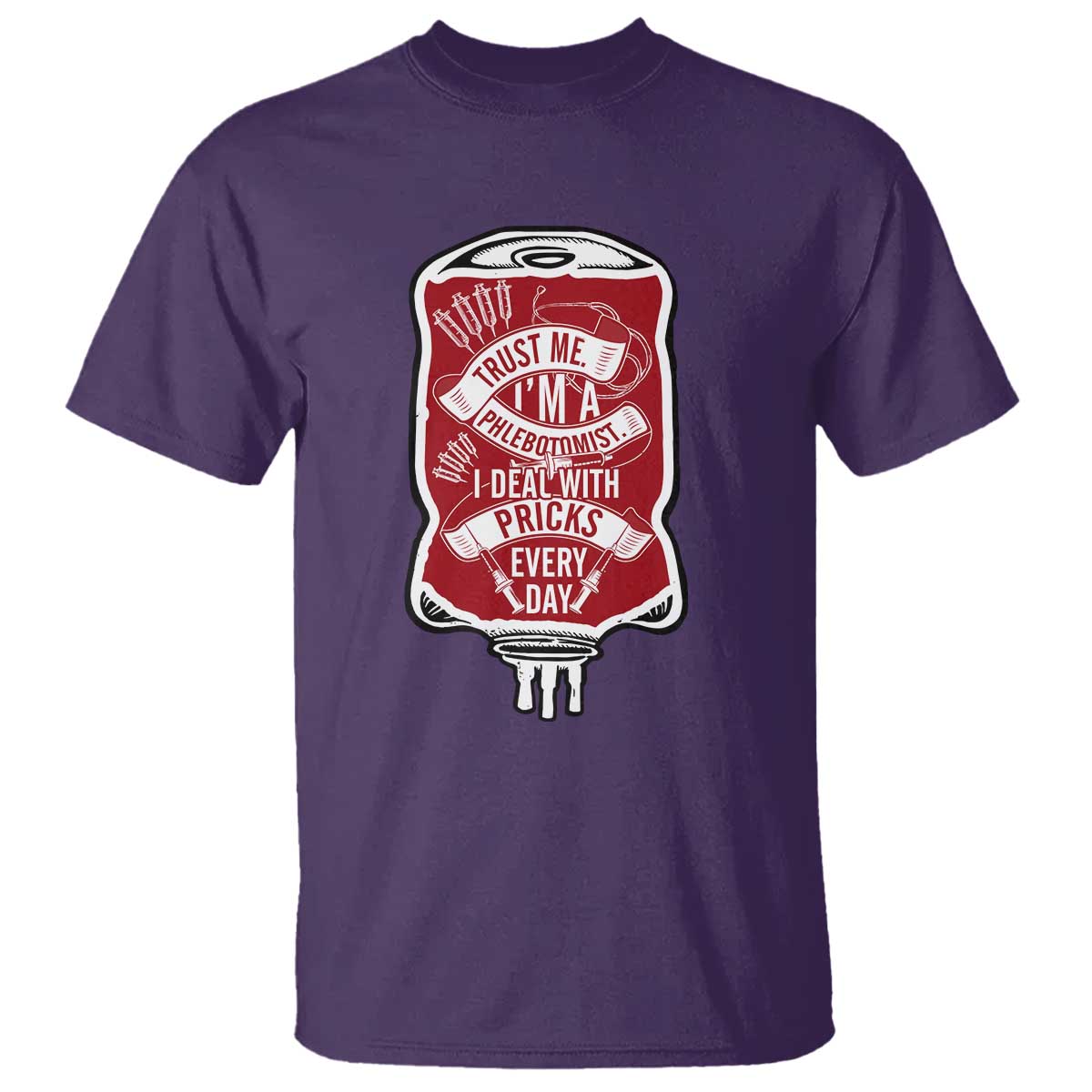 Phlebotomist T Shirt Trust Me I'm A Phlebotomist I Deal With Pricks Every Day - Wonder Print Shop