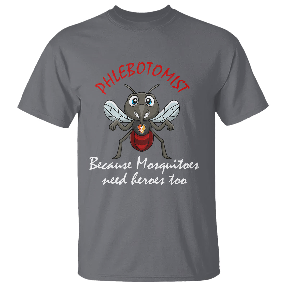 Phlebotomist Because Mosquitoes Need Heros Too T Shirt - Wonder Print Shop
