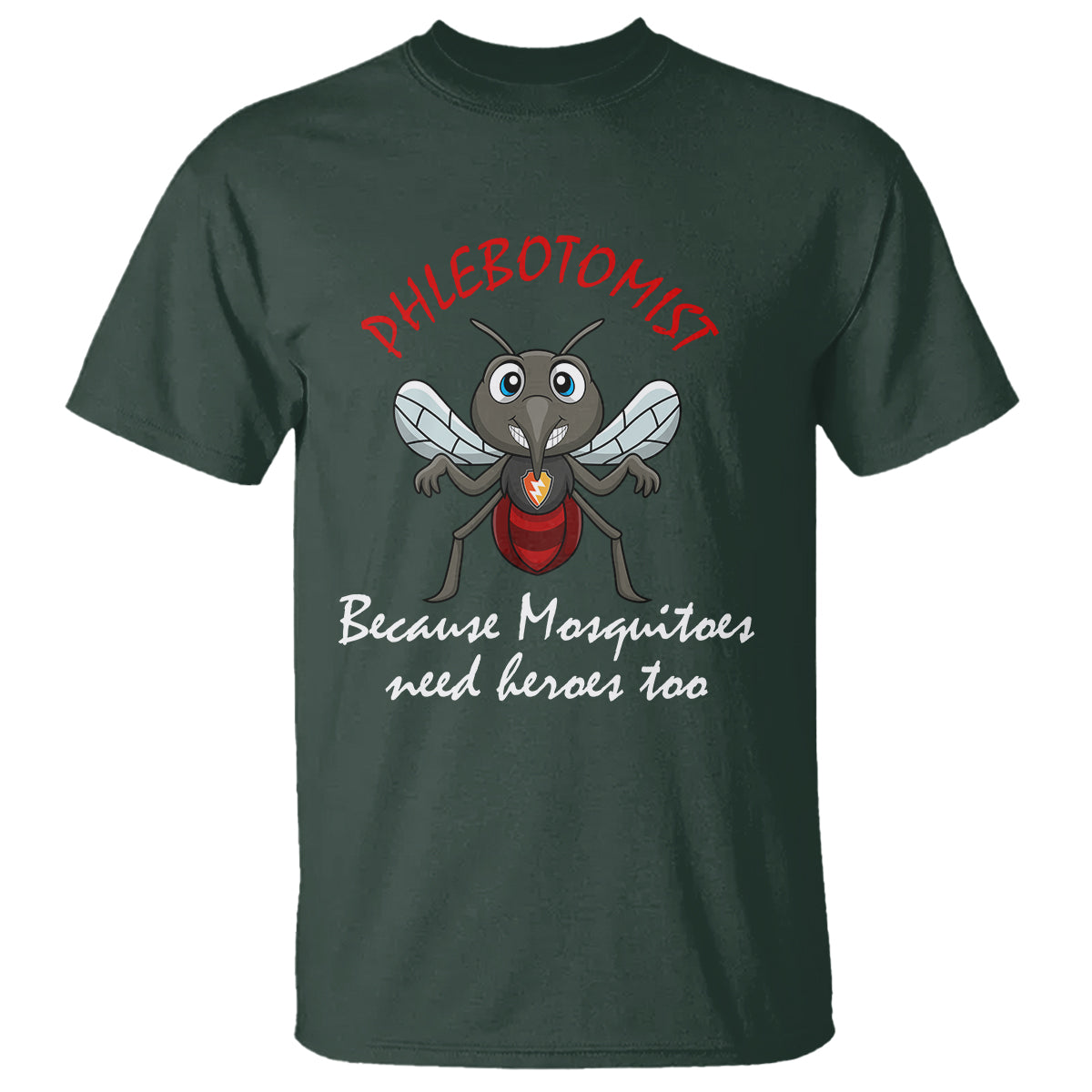 Phlebotomist Because Mosquitoes Need Heros Too T Shirt - Wonder Print Shop