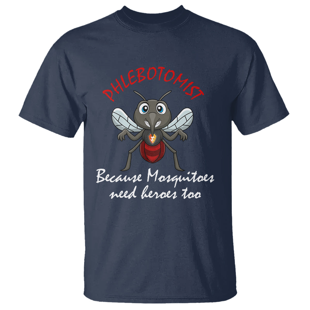 Phlebotomist Because Mosquitoes Need Heros Too T Shirt - Wonder Print Shop