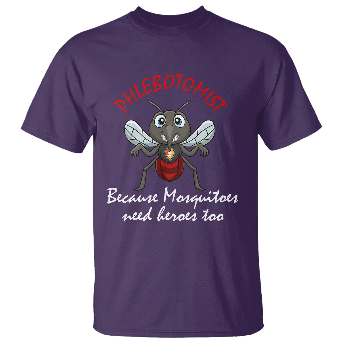 Phlebotomist Because Mosquitoes Need Heros Too T Shirt - Wonder Print Shop