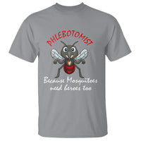 Phlebotomist Because Mosquitoes Need Heros Too T Shirt - Wonder Print Shop