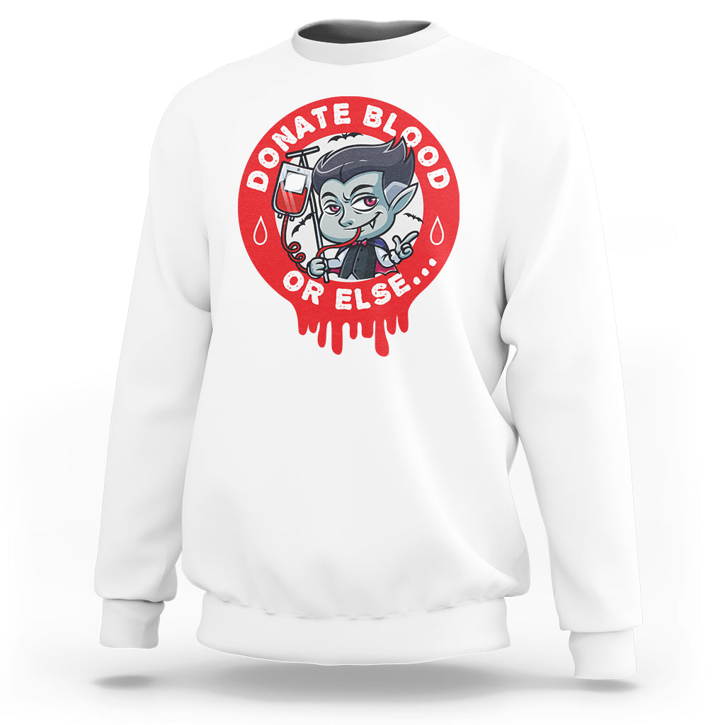 Blood Donor Sweatshirt Vampire Donate Blood Or Else... - Wonder Print Shop