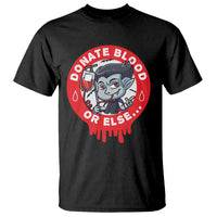 Blood Donor T Shirt Vampire Donate Blood Or Else... - Wonder Print Shop