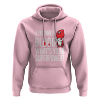 I Donate Blood What's Your Superpower Hoodie - Wonder Print Shop
