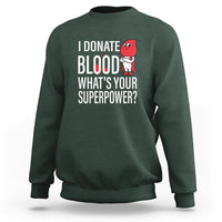 I Donate Blood What's Your Superpower Sweatshirt - Wonder Print Shop