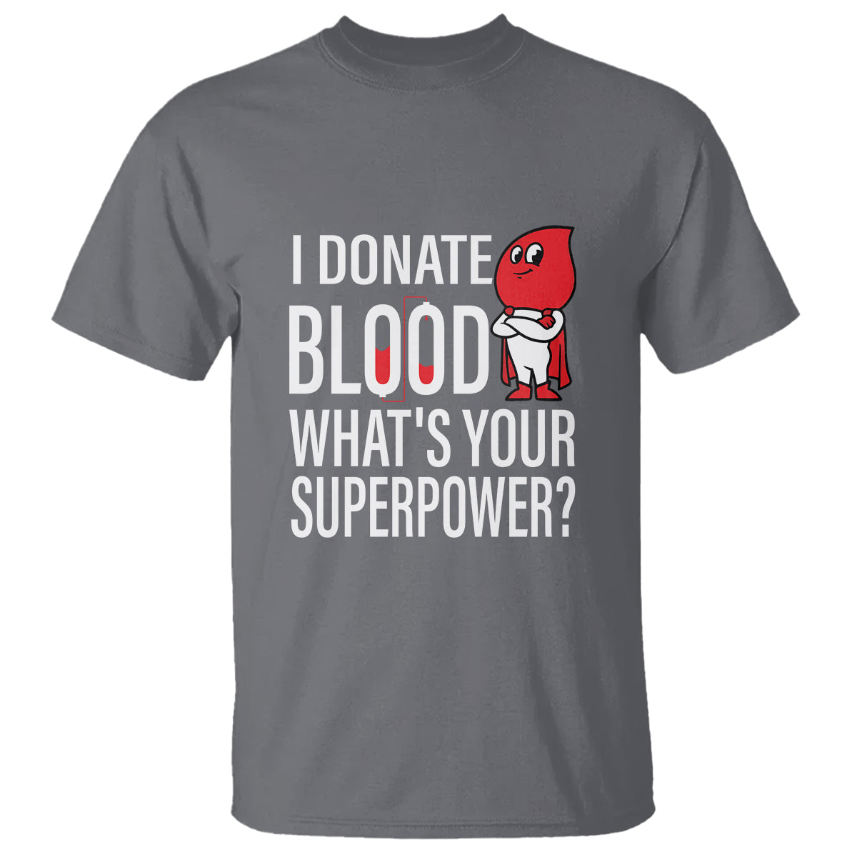 I Donate Blood What's Your Superpower T Shirt - Wonder Print Shop