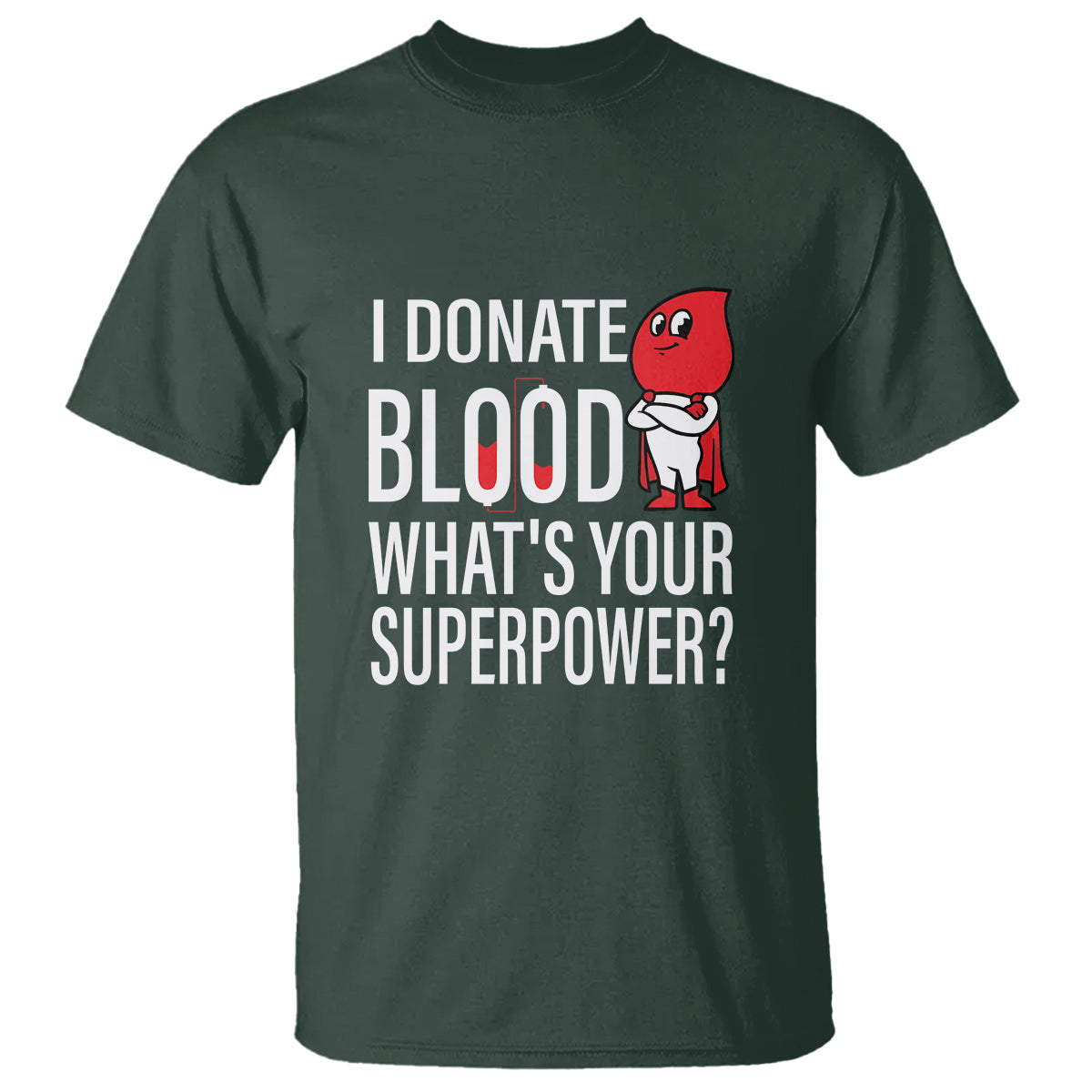 I Donate Blood What's Your Superpower T Shirt - Wonder Print Shop