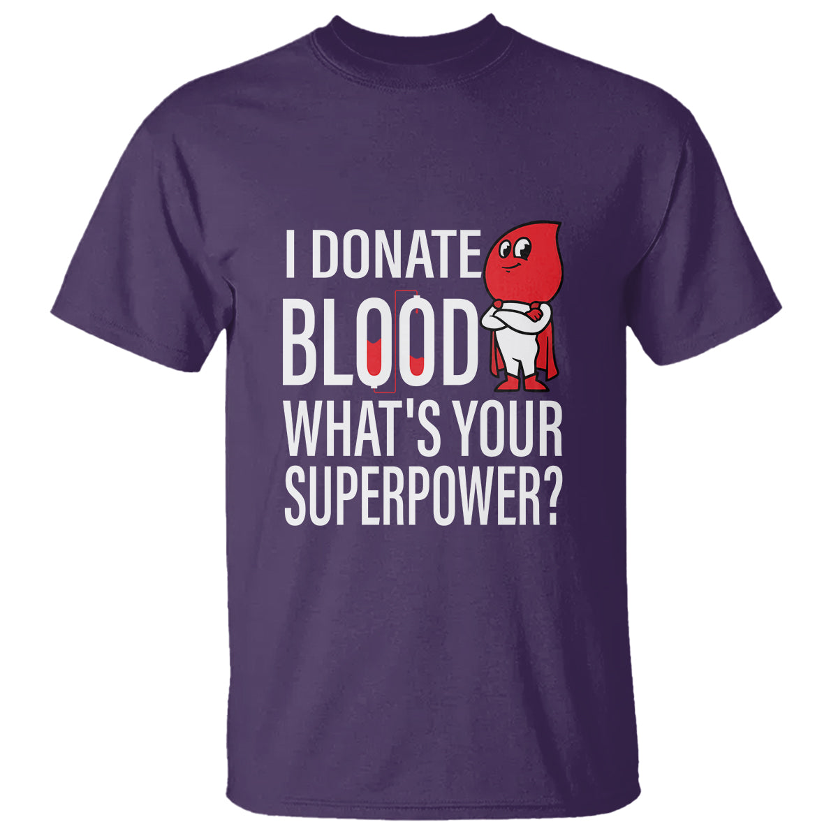 I Donate Blood What's Your Superpower T Shirt - Wonder Print Shop