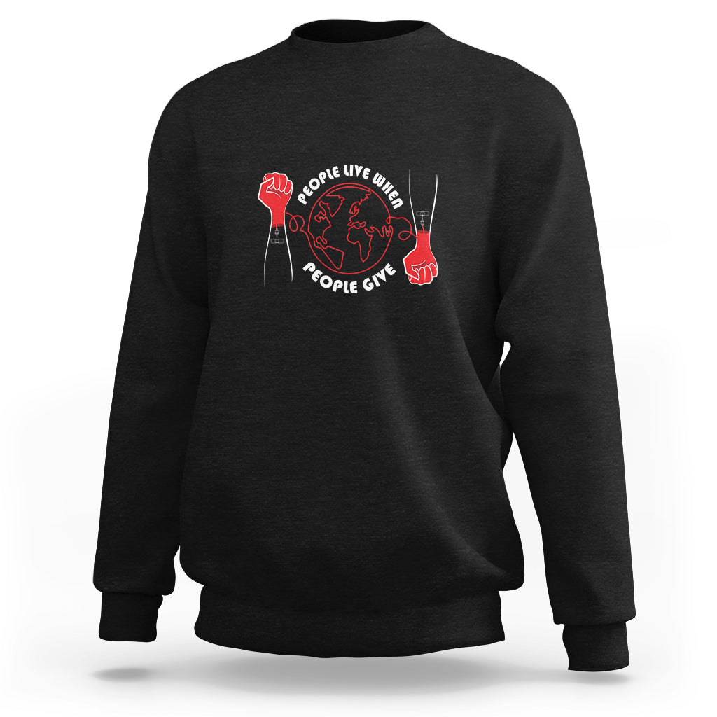 Blood Donor Sweatshirt People Live When People Give - Wonder Print Shop