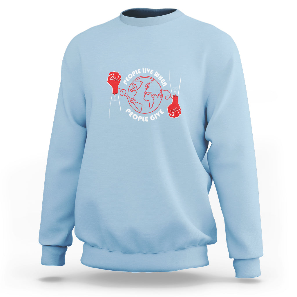 Blood Donor Sweatshirt People Live When People Give - Wonder Print Shop