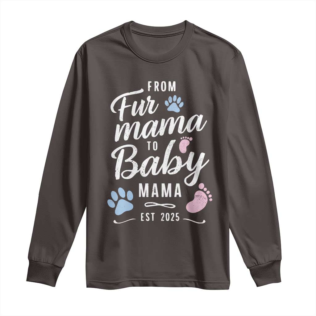 Funny From Fur Mama To Baby Mama Long Sleeve Shirt Dog Mom New Mom 2025