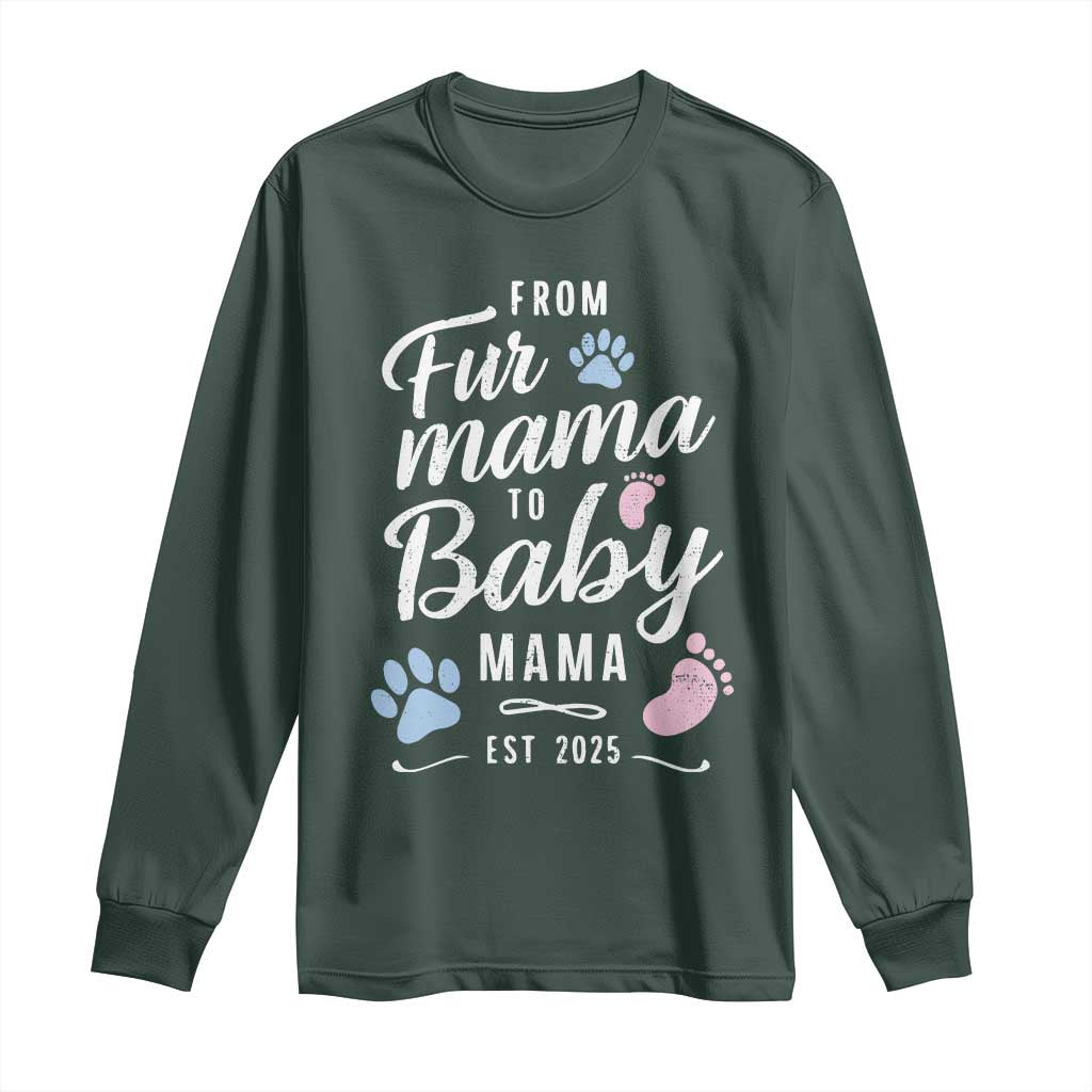 Funny From Fur Mama To Baby Mama Long Sleeve Shirt Dog Mom New Mom 2025
