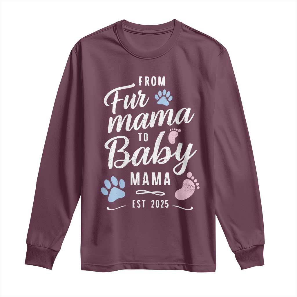 Funny From Fur Mama To Baby Mama Long Sleeve Shirt Dog Mom New Mom 2025