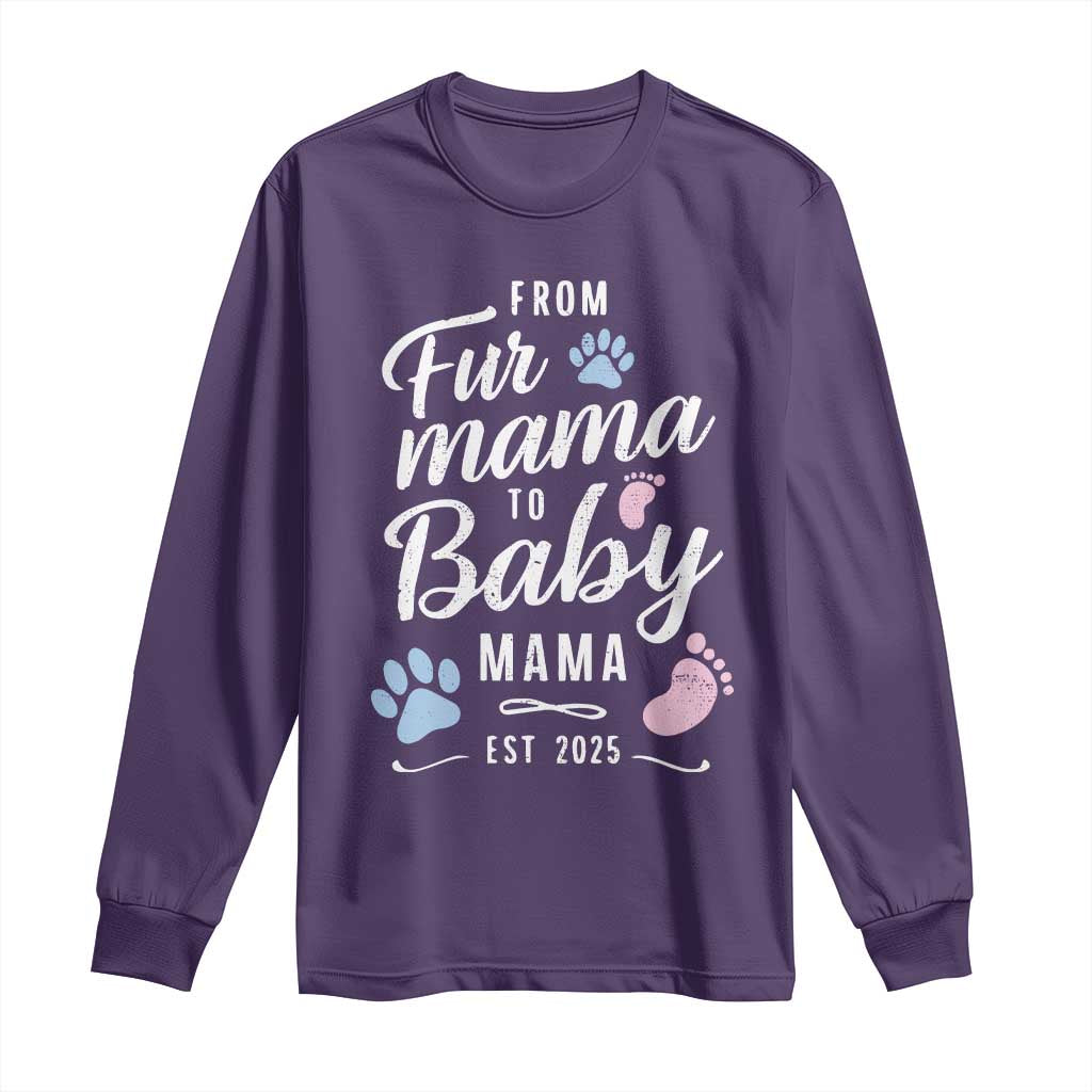 Funny From Fur Mama To Baby Mama Long Sleeve Shirt Dog Mom New Mom 2025
