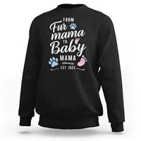 Funny From Fur Mama To Baby Mama Sweatshirt Dog Mom New Mom 2025