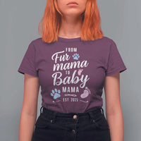 Funny From Fur Mama To Baby Mama T Shirt For Women Dog Mom New Mom 2025