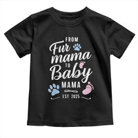 Funny From Fur Mama To Baby Mama Toddler T Shirt Dog Mom New Mom 2025