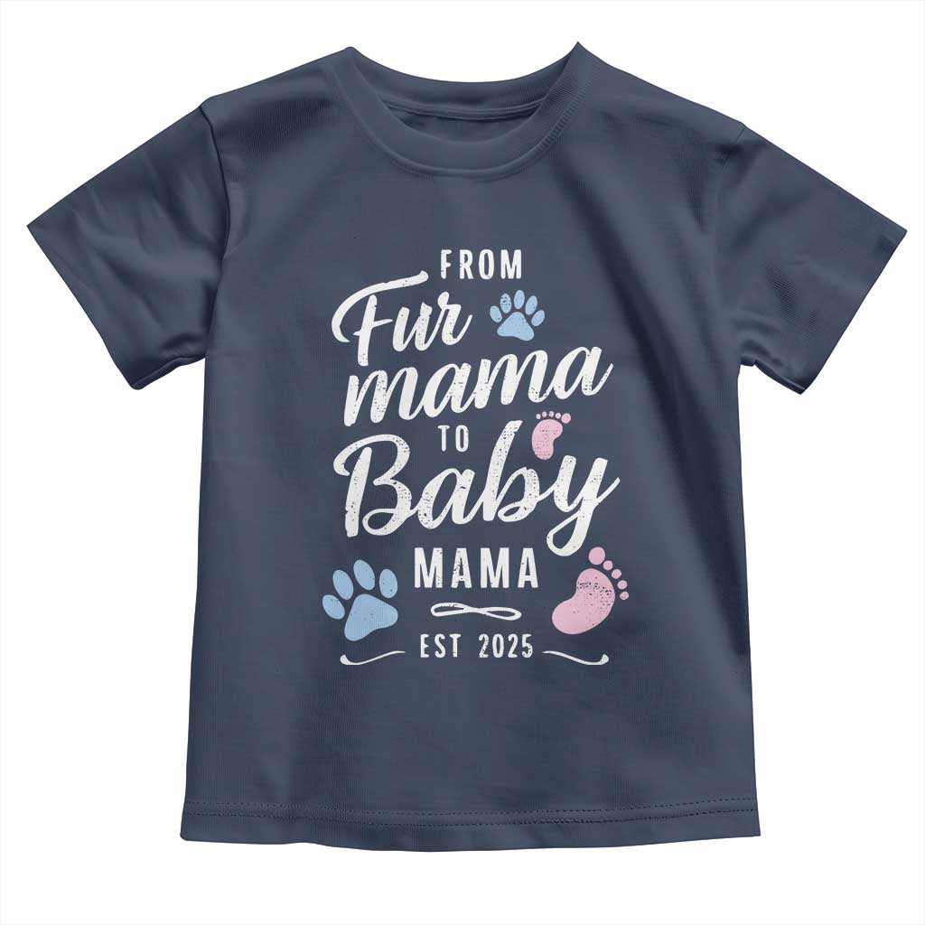 Funny From Fur Mama To Baby Mama Toddler T Shirt Dog Mom New Mom 2025