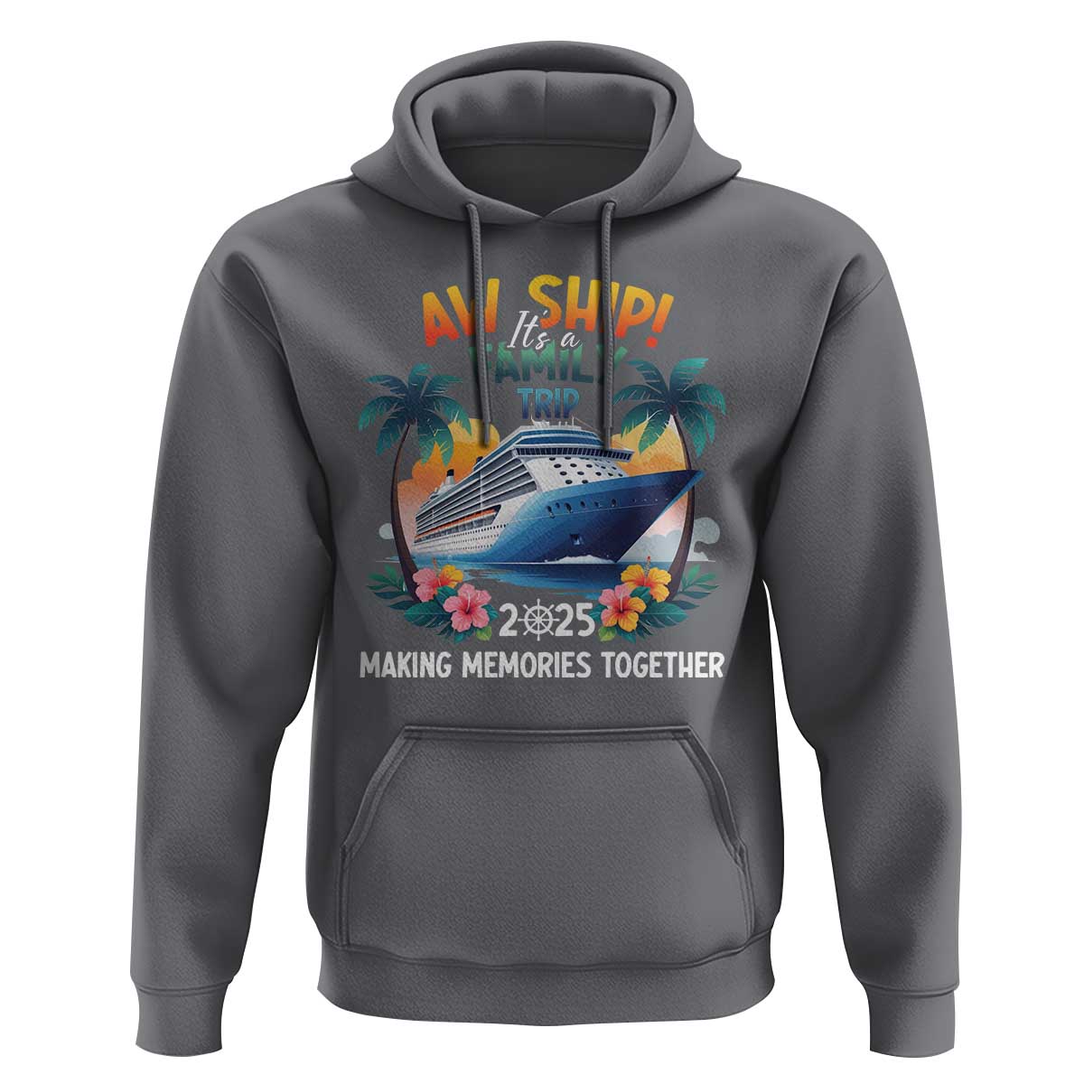 Aw Ship It’s A Family Trip 2025 Hoodie Cruising Trip Summer Vacation