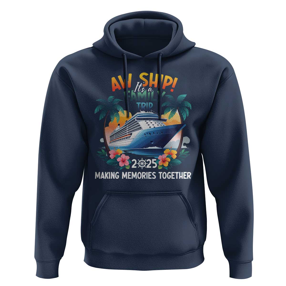 Aw Ship It’s A Family Trip 2025 Hoodie Cruising Trip Summer Vacation