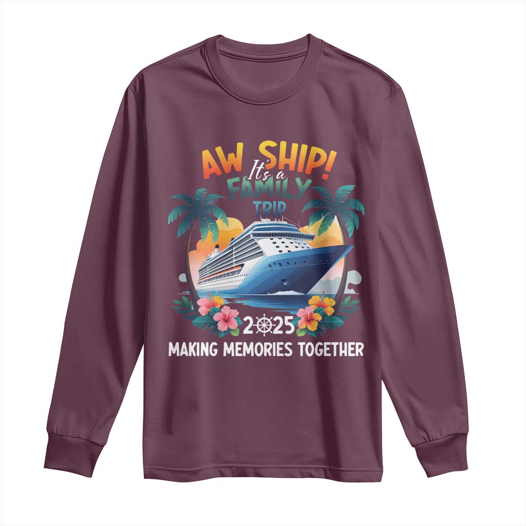 Aw Ship It’s A Family Trip 2025 Long Sleeve Shirt Cruising Trip Summer Vacation